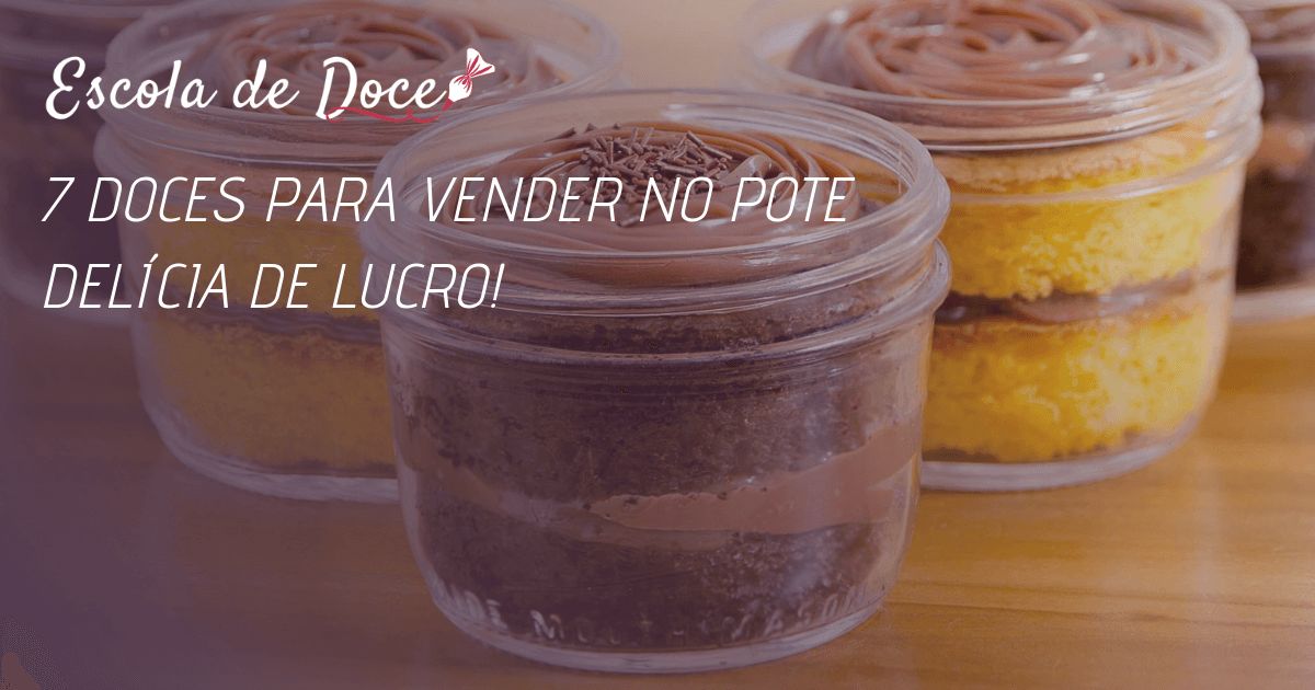 7 Doces Para Vender No Pote Delícia De Lucro